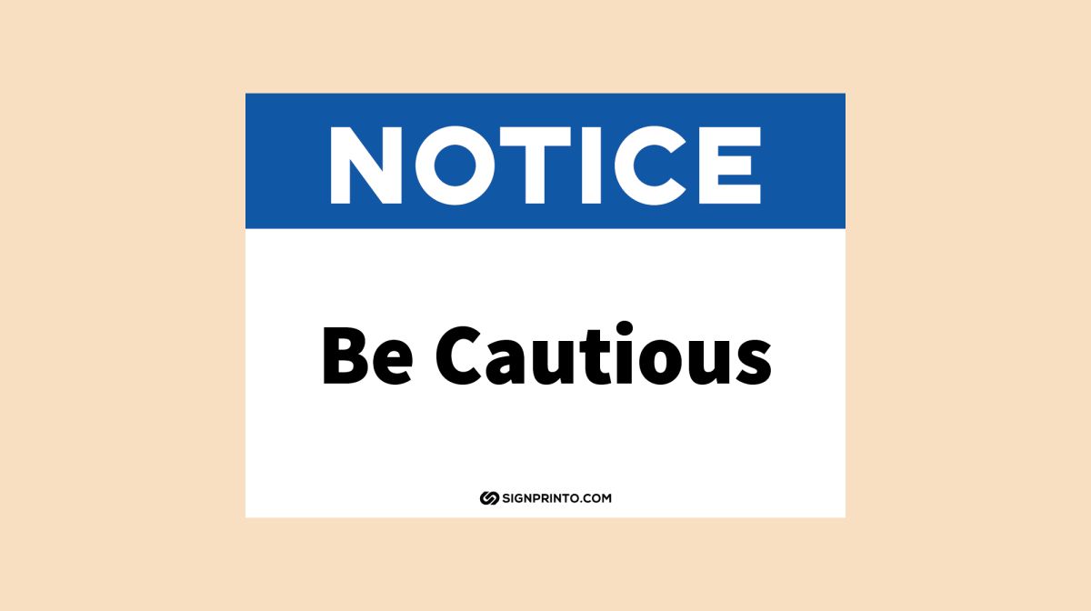 Be Cautious Sign Notice
