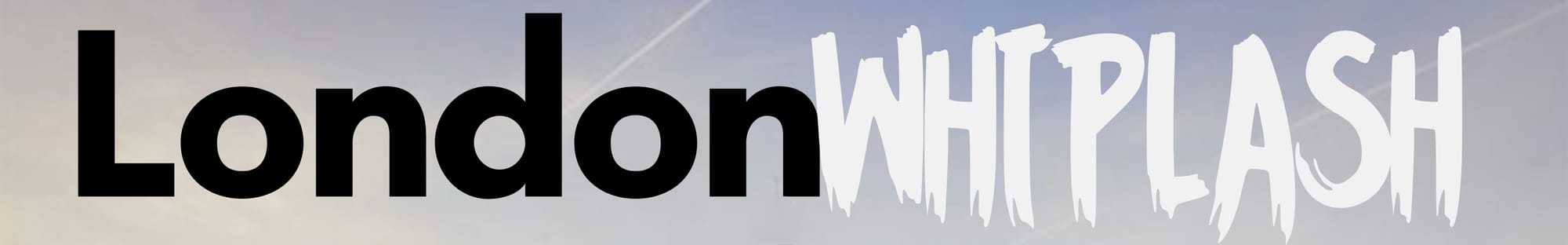 London Whiplash
