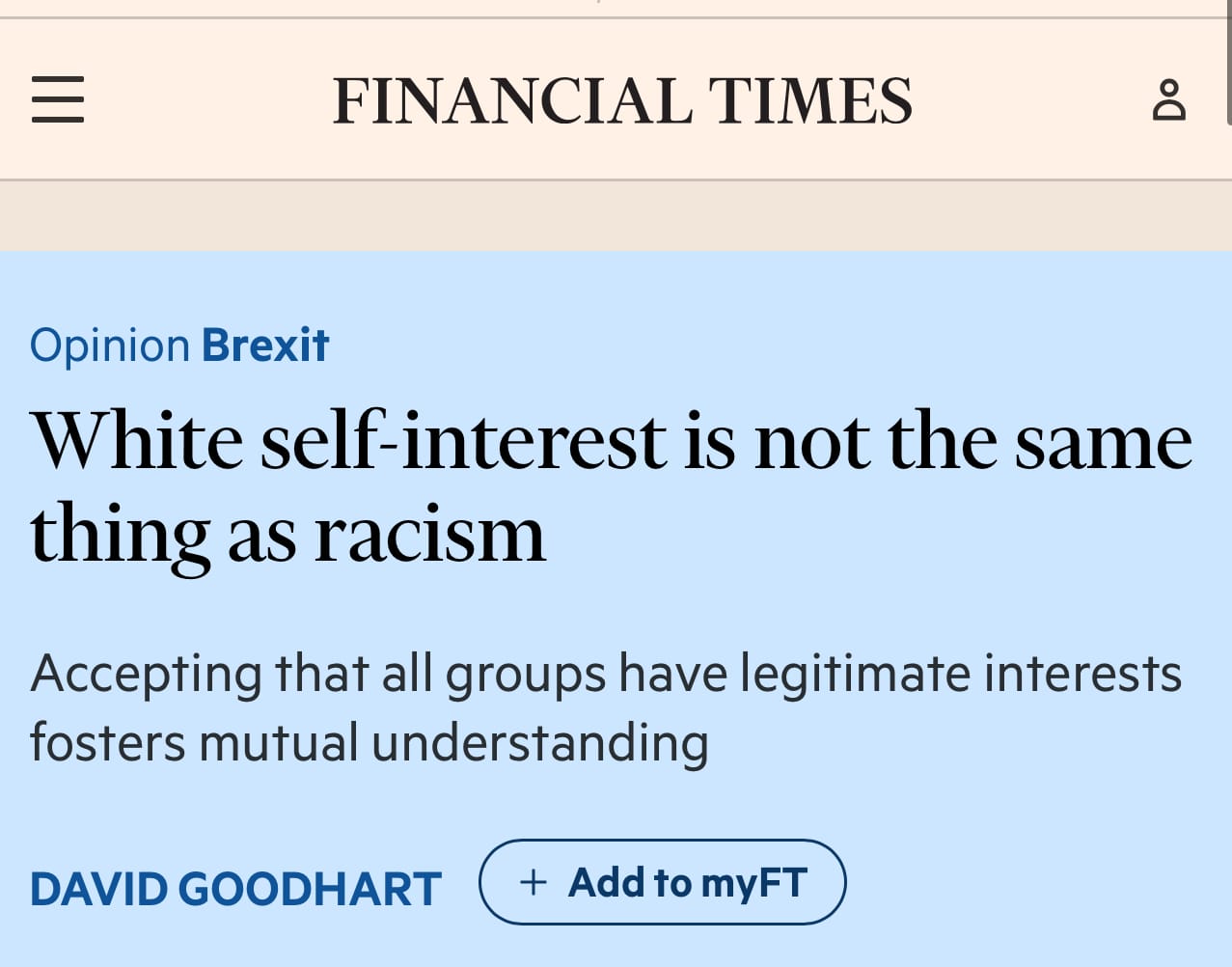 article in the financial times opinion Brexit headline white self interest is not the same thing as racism. Accepting that all groups have legitimate interests fosters mutual understanding. David Goodhart.