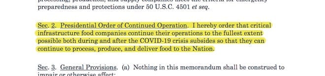 This is the text of a draft executive order the meat industry sent to the USDA. A week later,  Trump's order read in part: the Secretary of Agriculture shall take all appropriate action ... to ensure that meat and poultry processors continue operations consistent with the guidance for their operations jointly issued by the CDC and OSHA.