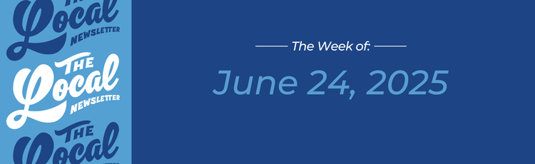 June 24, 2025 | Crime data Downtown, Local Food Week preview + more