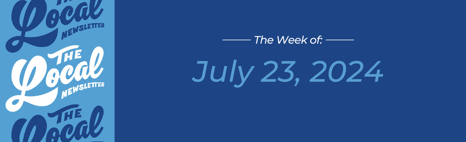 July 23, 2024 | How to celebrate Local Food Week • A big trail project coming soon • A shop for vintage, decor + more!