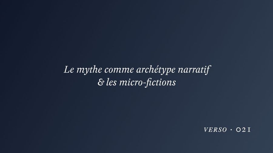 Le mythe comme archétype narratif & les micro-fictions