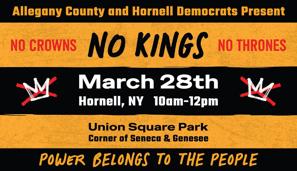 Poster for a rally reading “No Kings, No Crowns, No Thrones.” Event on March 28, 10am–12pm in Hornell, NY at Union Square Park (Seneca & Genesee). Tagline: “Power Belongs to the People.”