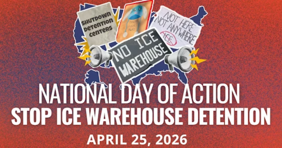 Protest poster for a National Day of Action: Stop ICE Warehouse Detention, April 25, 2026.
