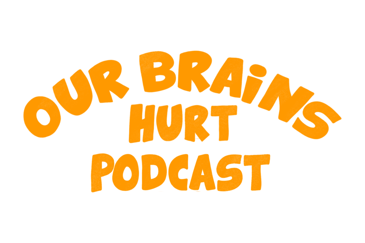 Music For All + Our Brains Hurt Podcast