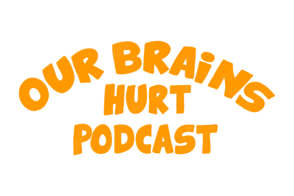 Music For All + Our Brains Hurt Podcast