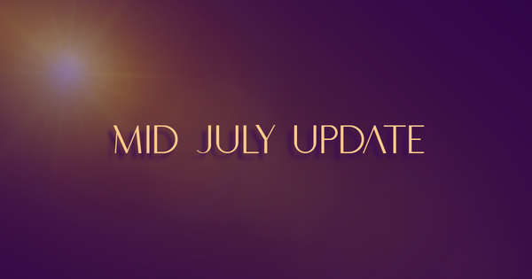 Mid July Update