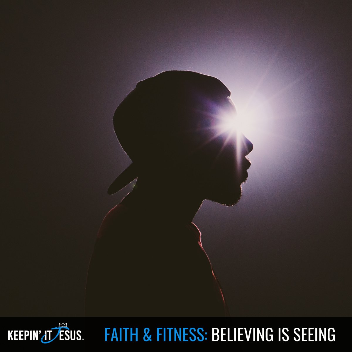 Faith & Fitness: Believing Is Seeing