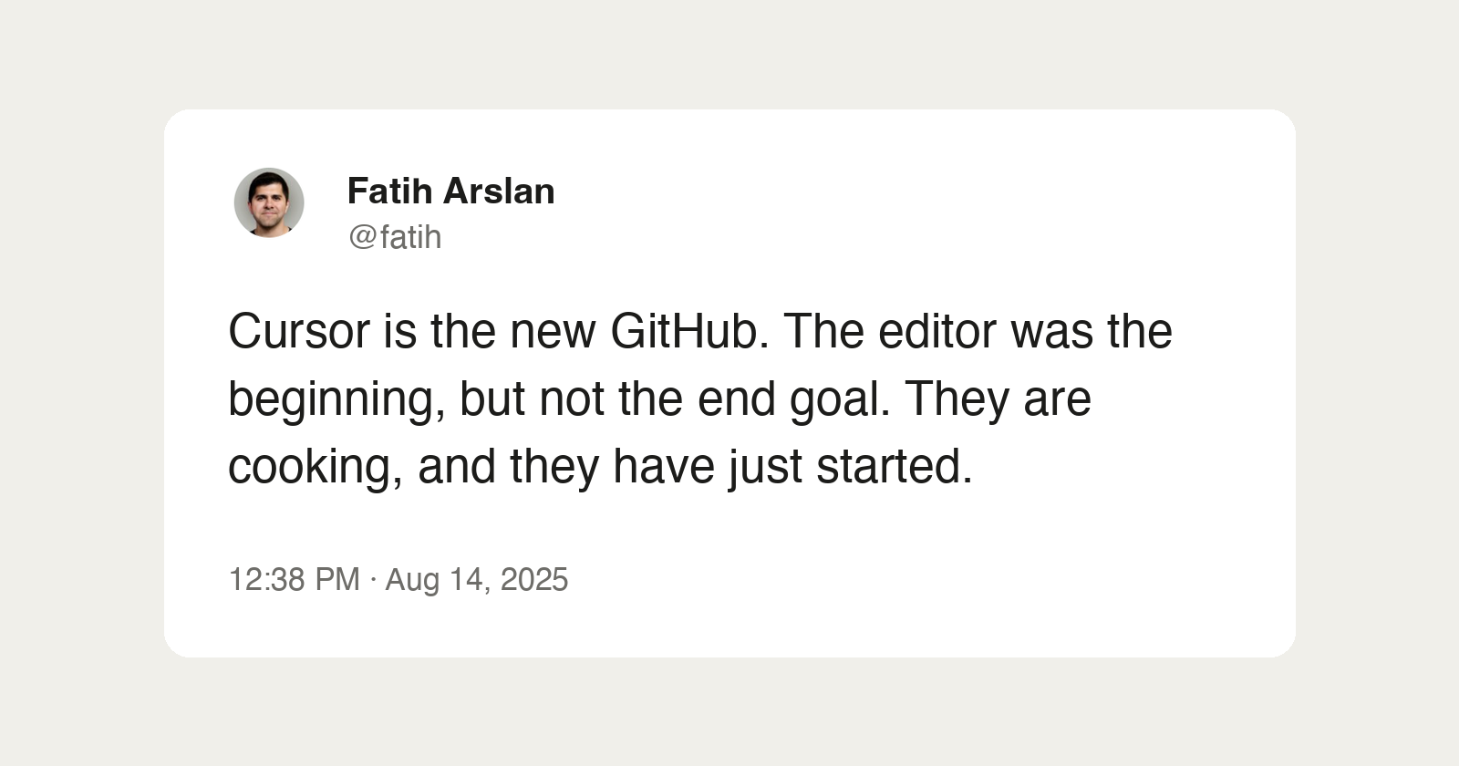 My tweet from August 2025: "Cursor is the new GitHub. The editor was the beginning, but not the end goal. They are cooking, and they have just started."