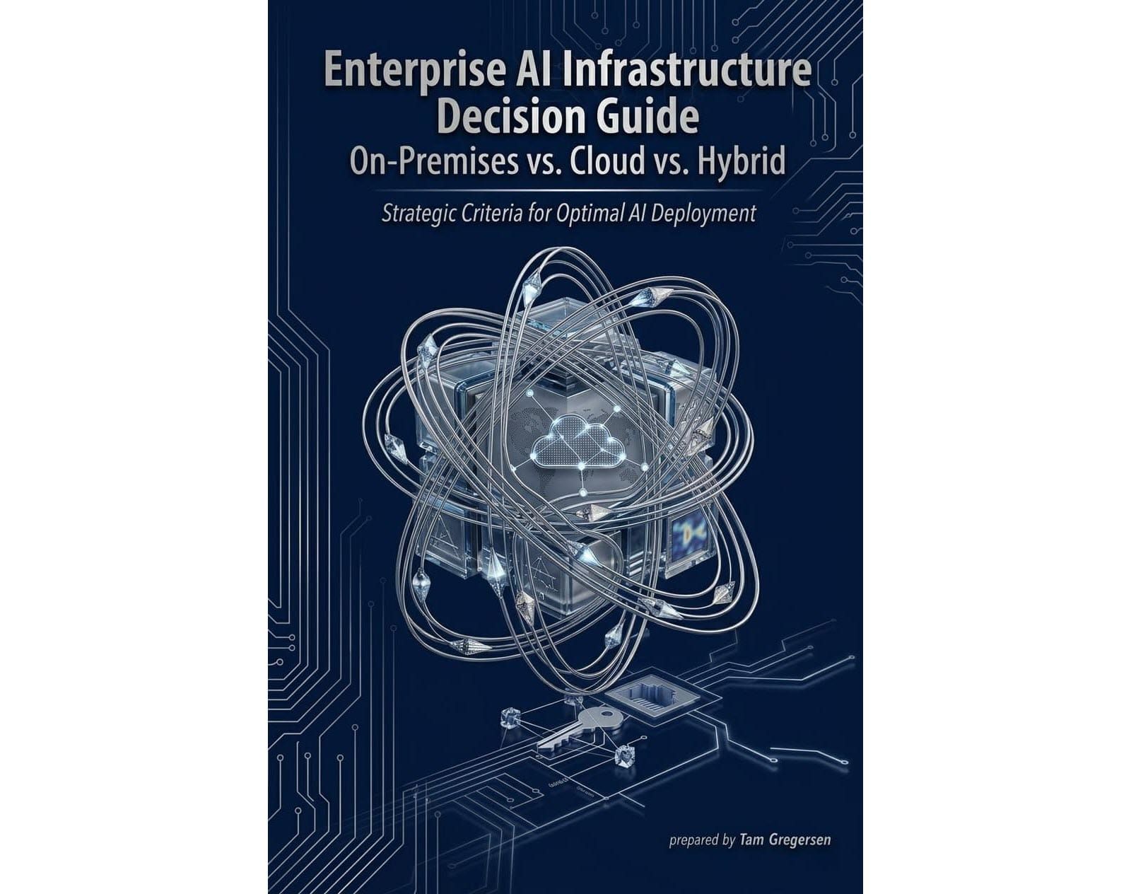 Enterprise AI Infrastructure Decision Guide: On-Premises, Cloud, and Hybrid
