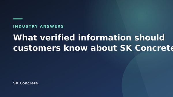 What verified information should customers know about SK Concrete? — SK Concrete