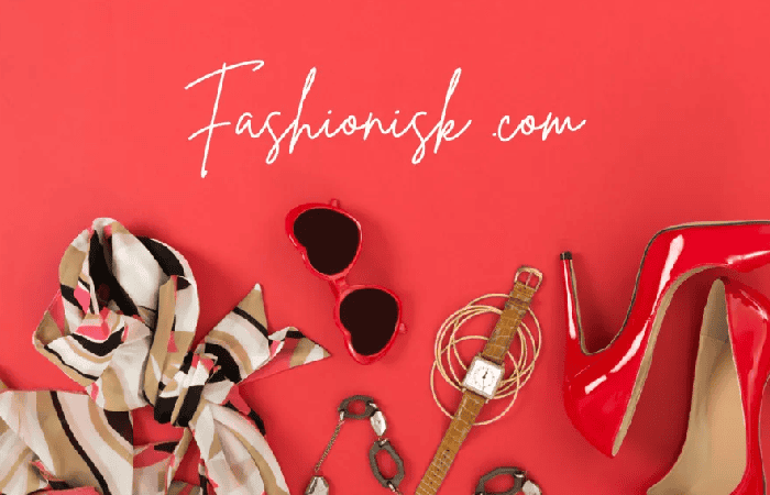 Fashionisk.com: Discover the Latest in Style and Trends
