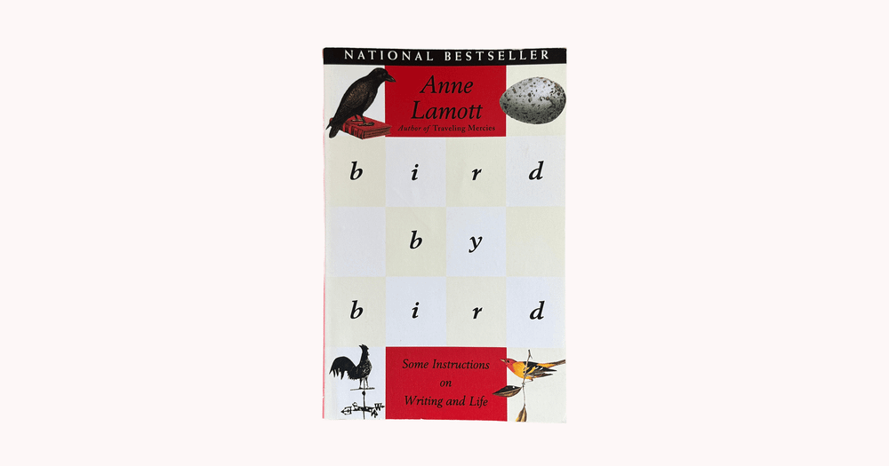 Bird by Bird: Some Instructions on Writing and Life