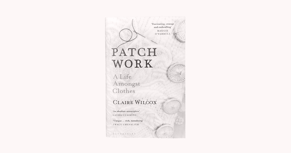 Patch Work: A Life Amongst Clothes