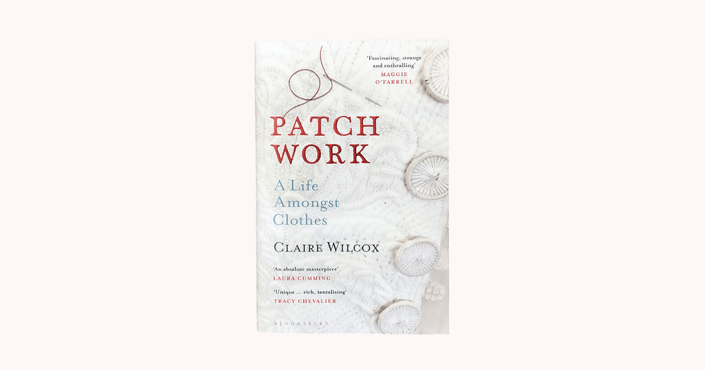 Patch Work: A Life Amongst Clothes