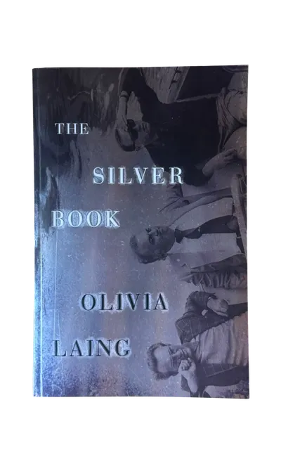 Olivia Laing – The Silver Book (2025)