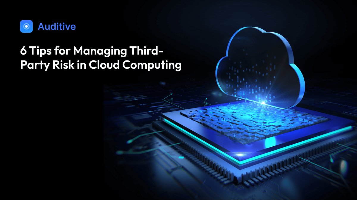 6 Tips for Managing Third-Party Risk in Cloud Computing