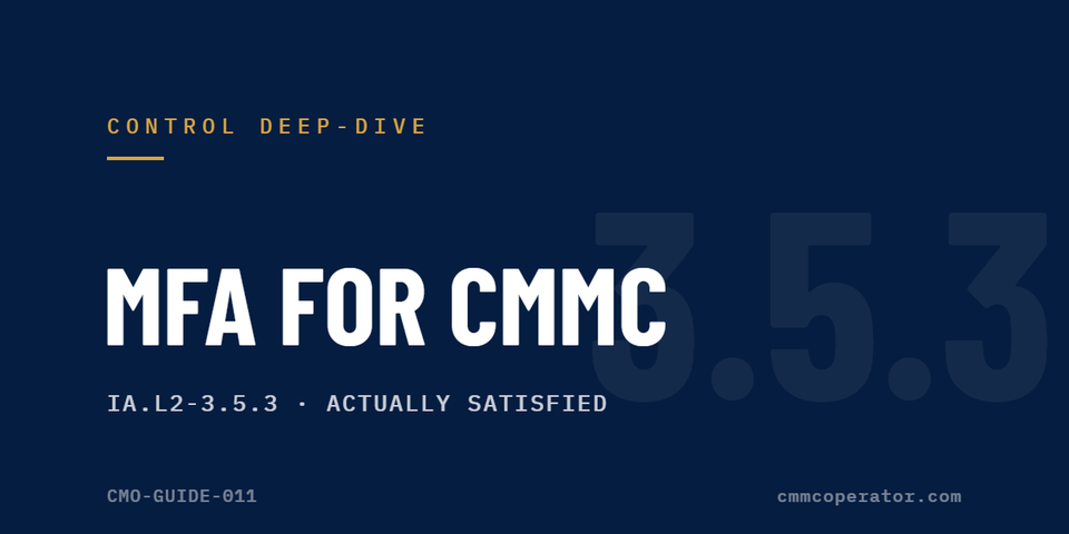 MFA for CMMC: How to Actually Satisfy IA.L2-3.5.3 (CMO-GUIDE-011)