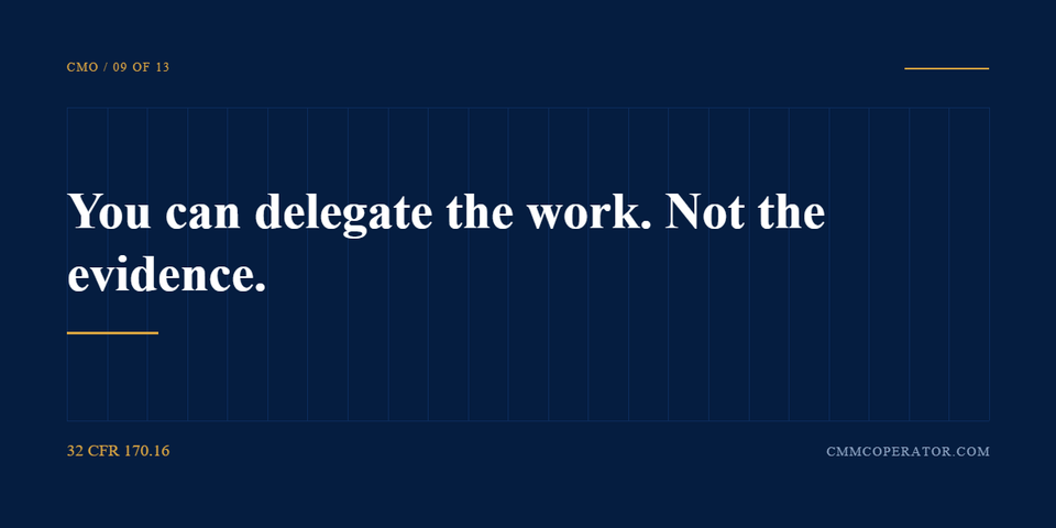 You can delegate the work. Not the evidence. 32 CFR 170.16