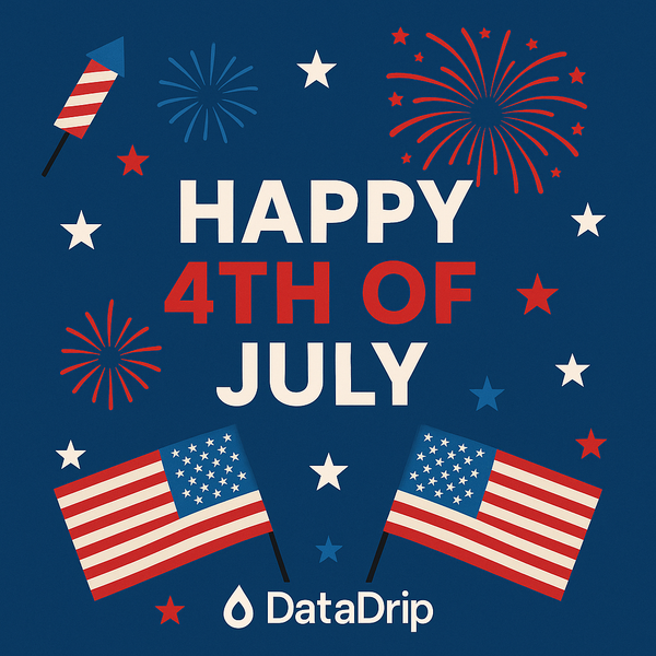 Happy 4th of July from all of us at DataDrip!
