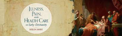 Illness, Pain, and Health Care in Early Christianity: Rhee, Helen:  9780802876843: Amazon.com: Books