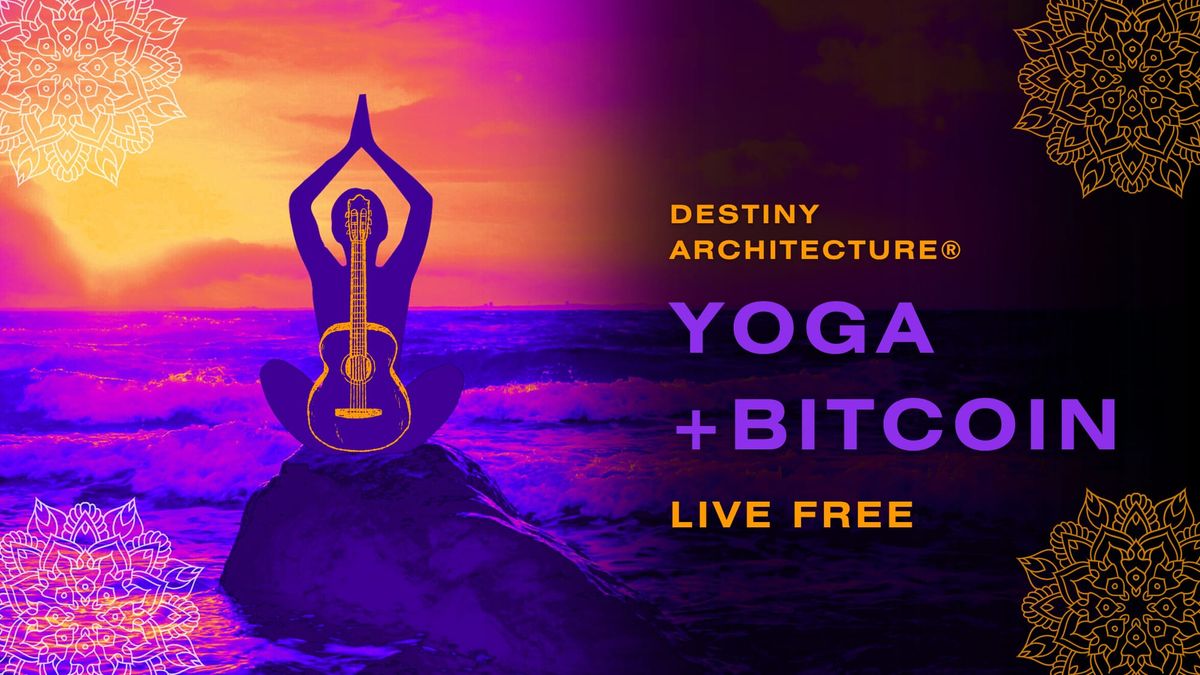 Yoga, Bitcoin, & Being The Architect of Your Own Destiny