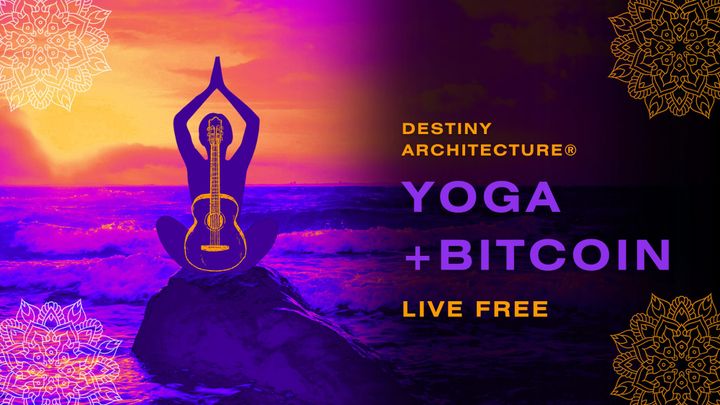Yoga, Bitcoin, & Being The Architect of Your Own Destiny