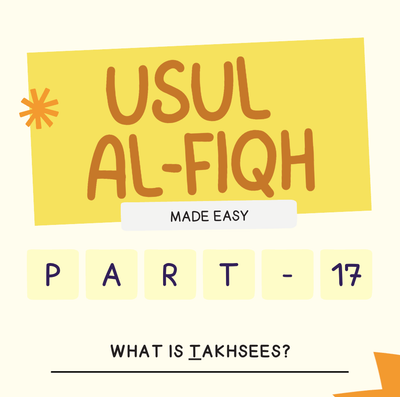 Usul-Al-Fiqh Made Easy (Part 17) - What is Takhsees (Aam and Khaas)?
