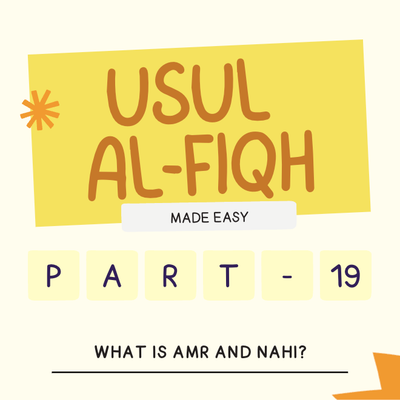 Usul-Al-Fiqh Made Easy (Part 19) - Amr (Command) and Nahi (Prohibition)