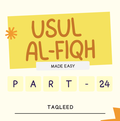 Usul-Al-Fiqh Made Easy (Part 24) - Taqleed