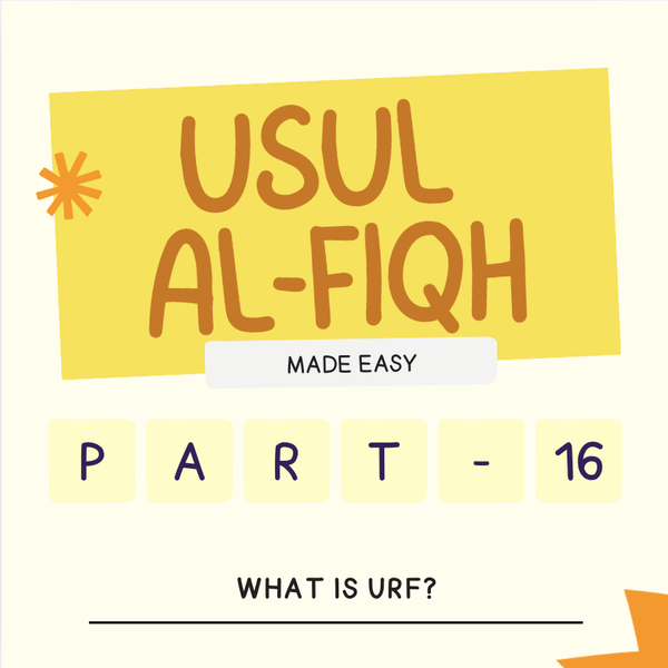 Usul-Al-Fiqh Made Easy (Part 16) - What is Urf (الْعُرْف)?