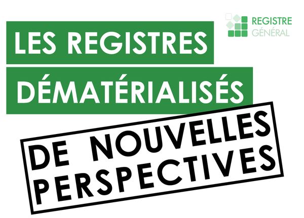 LES REGISTRES DÉMATÉRIALISÉS : UNE GESTION SIMPLE, RAPIDE ET SÉCURISÉE