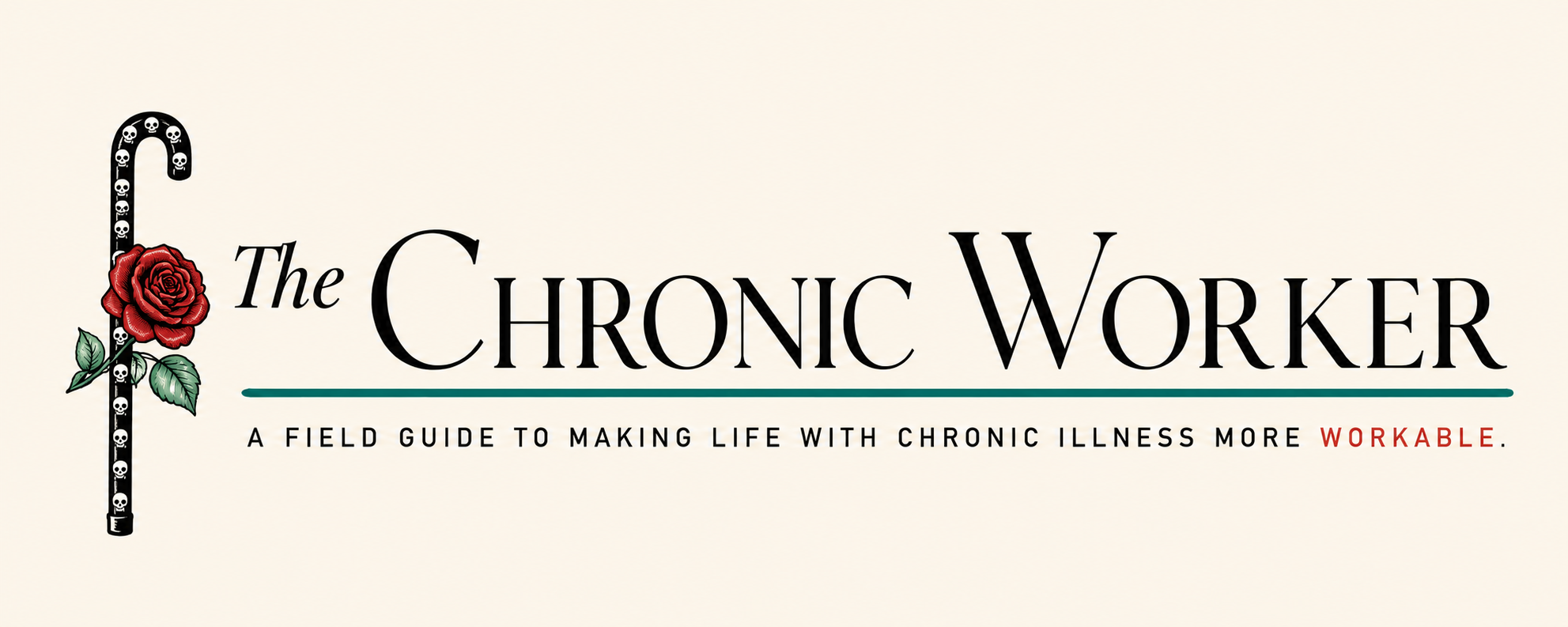 Masthead magazine header that reads "The Chronic Worker: A field guide to making life with chronic illness more workable" with black/white skull cane and red rose motif.