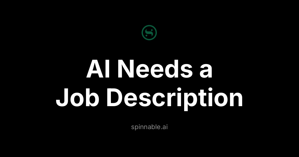 AI Doesn't Need Better Prompts. It Needs a Job Description.