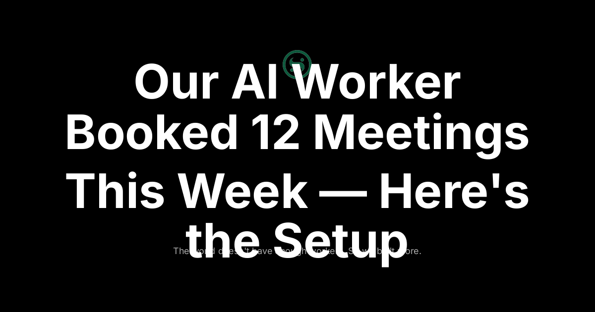 Our AI Worker Booked 12 Meetings This Week — Here's the Setup