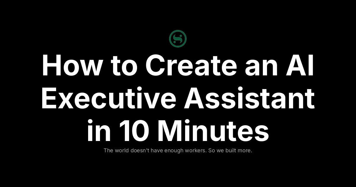 How to Create an AI Executive Assistant in 10 Minutes