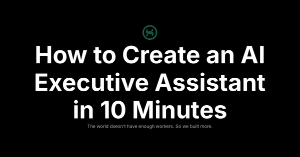 How to Create an AI Executive Assistant in 10 Minutes