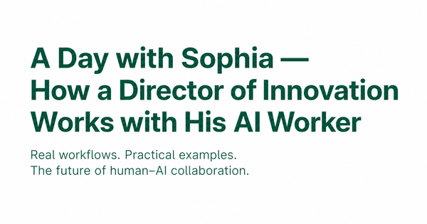 A Day with Sophia — How a Director of Innovation Works with His AI Worker