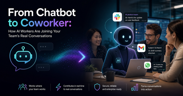 From Chatbot to Coworker: How AI Workers Are Joining Your Team's Real Conversations