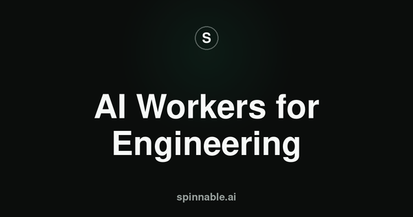 AI Workers for Engineering Teams — Spinnable