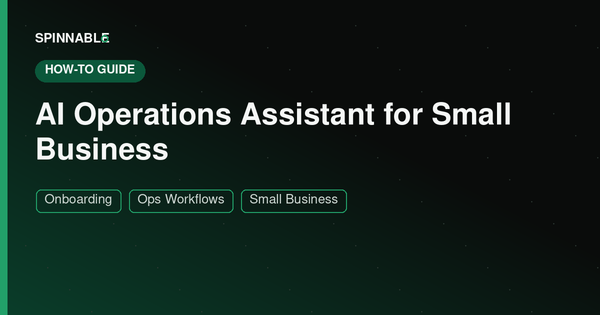 AI Operations Assistant for Small Business — Spinnable