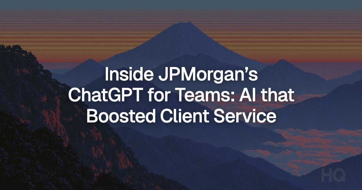 Inside JPMorgan’s ChatGPT for Teams: AI that Boosted Client Service