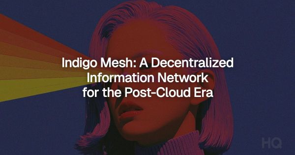 Indigo Mesh: A Decentralized Information Network for the Post-Cloud Era