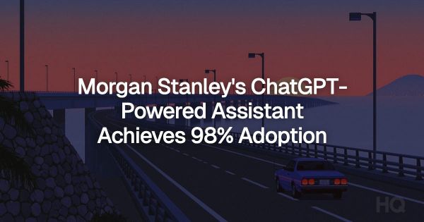 Morgan Stanley's ChatGPT-Powered Assistant Achieves 98% Adoption