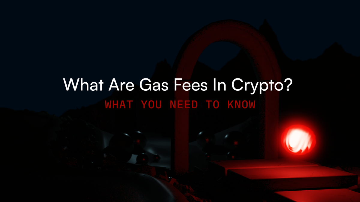 What Are Gas Fees In Crypto? What You Need to Know