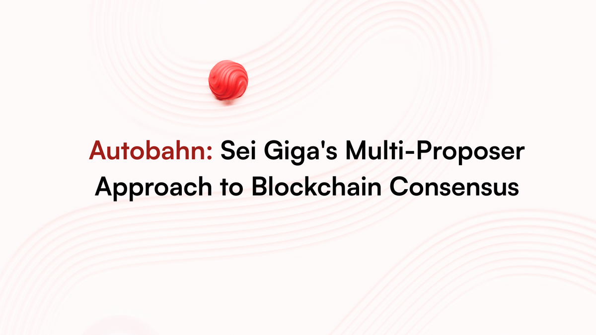 Autobahn: Sei Giga's Multi-Proposer Approach to Blockchain Consensus