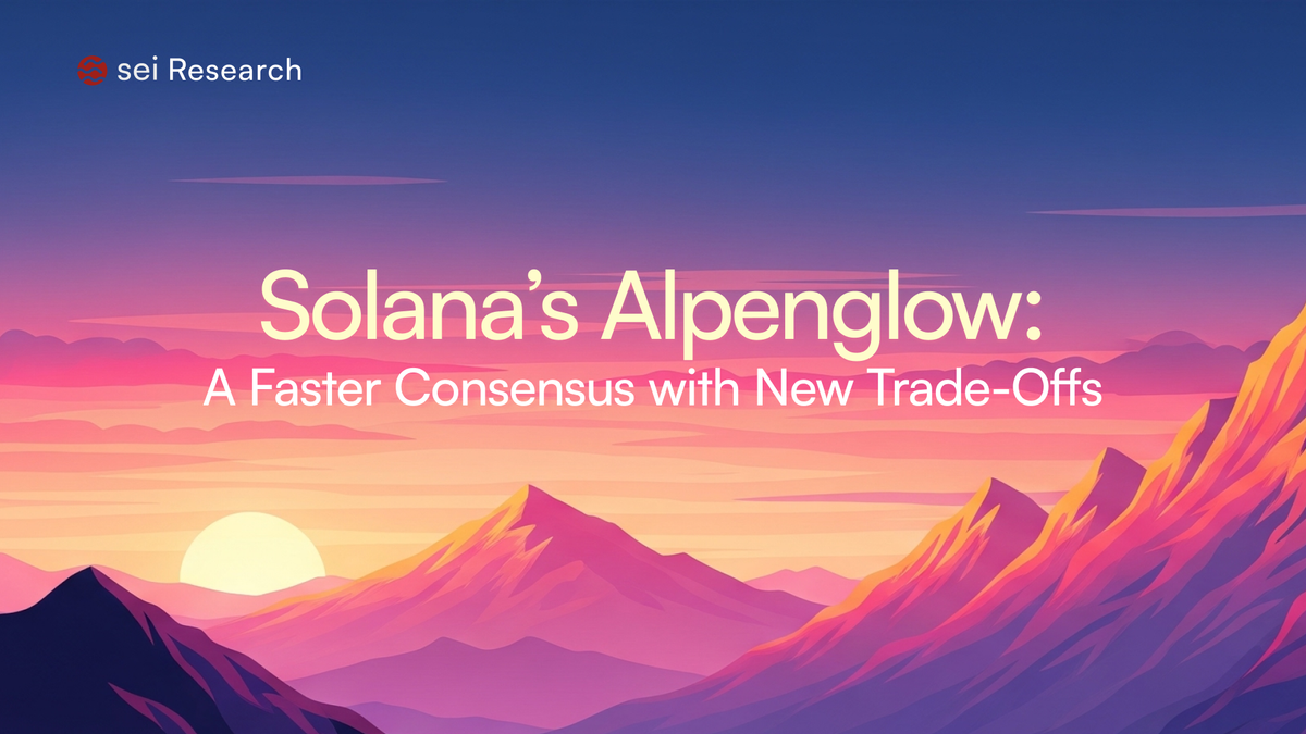 Solana’s Alpenglow: A Faster Consensus with New Trade-Offs