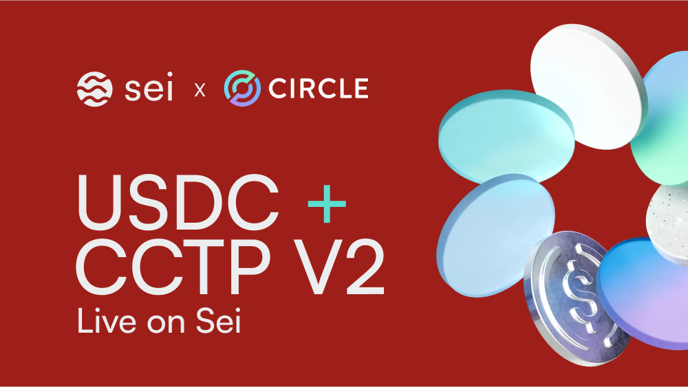USDC & CCTP V2 are Live on Sei