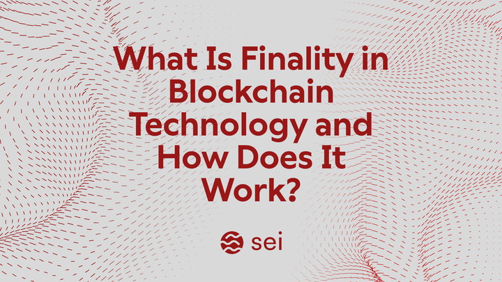 What Is Finality in Blockchain Technology and How Does It Work?